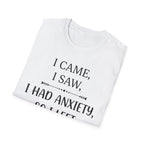 Anxiety Funny T-Shirt — “I Came, I Saw, I Had Anxiety, So I Left” Graphic Tee