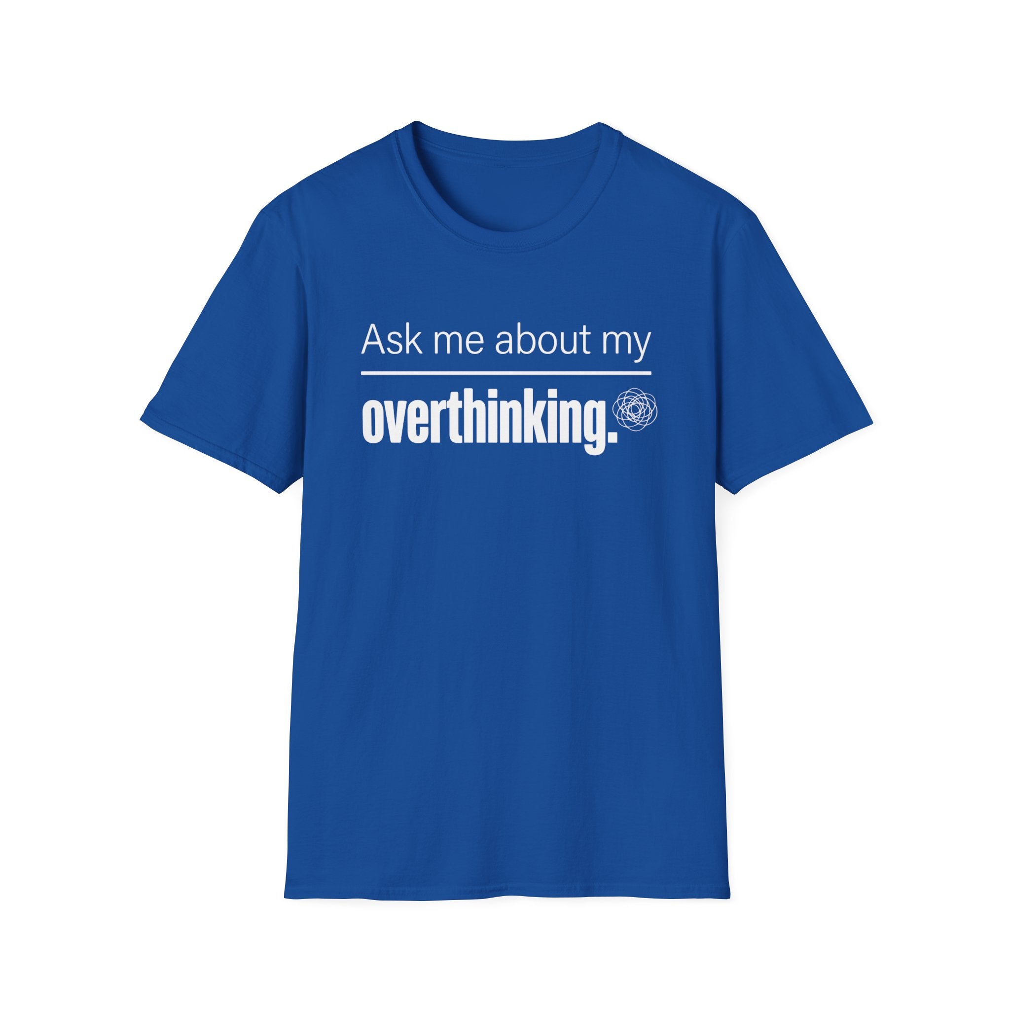 Overthinking T-Shirt — "Ask Me About My Overthinking" Graphic Tee