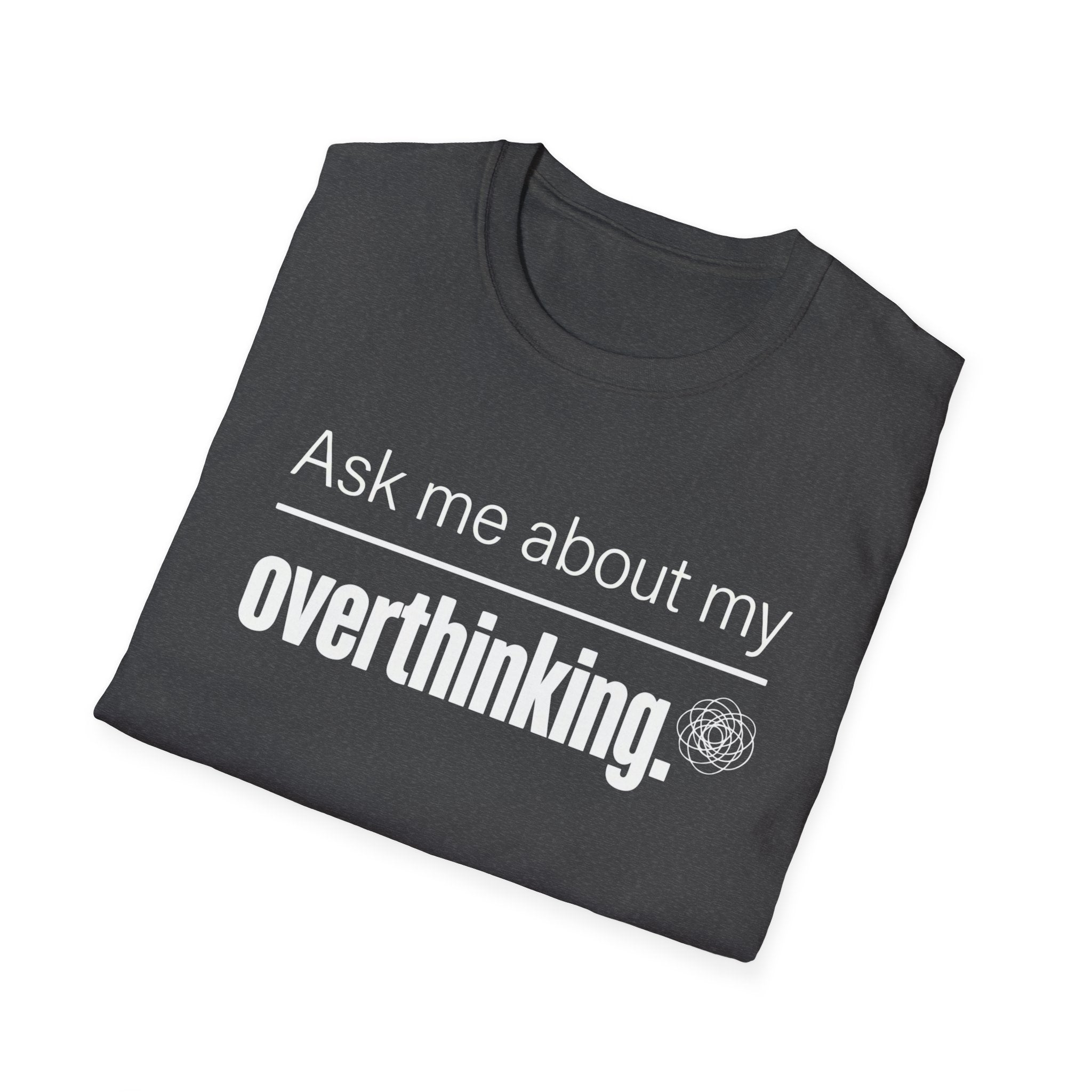 Overthinking T-Shirt — "Ask Me About My Overthinking" Graphic Tee