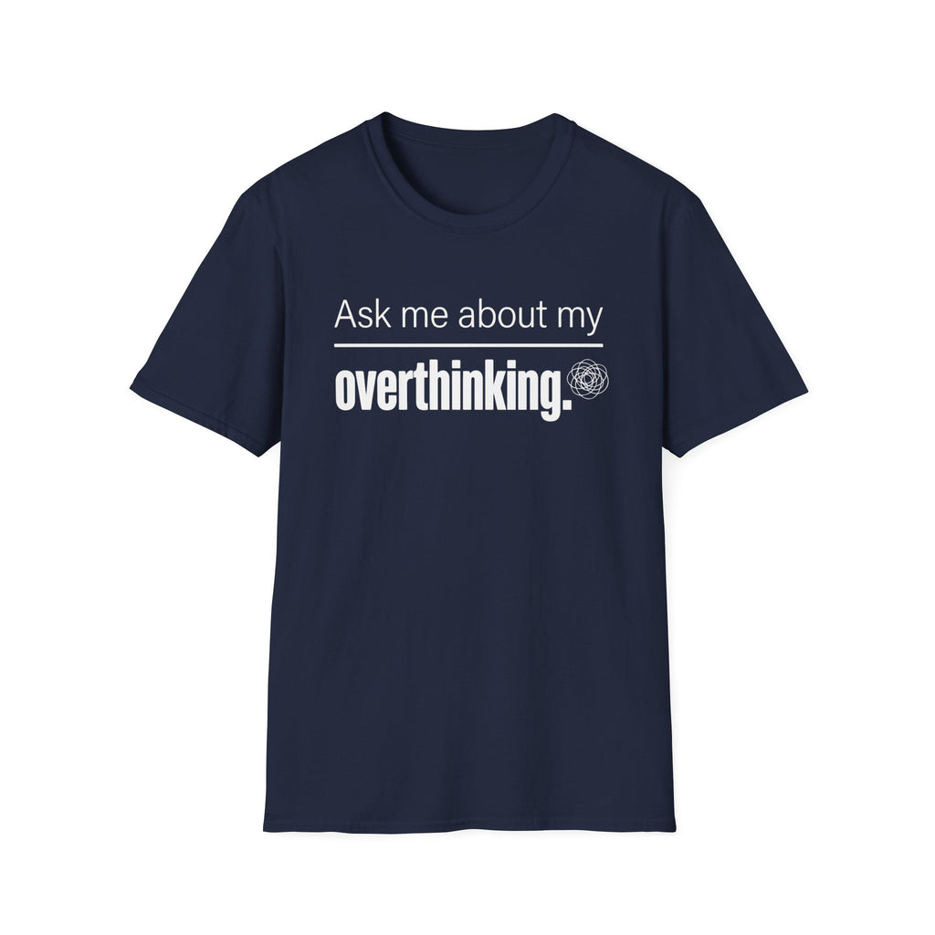 Overthinking T-Shirt — "Ask Me About My Overthinking" Graphic Tee