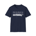 Overthinking T-Shirt — "Ask Me About My Overthinking" Graphic Tee