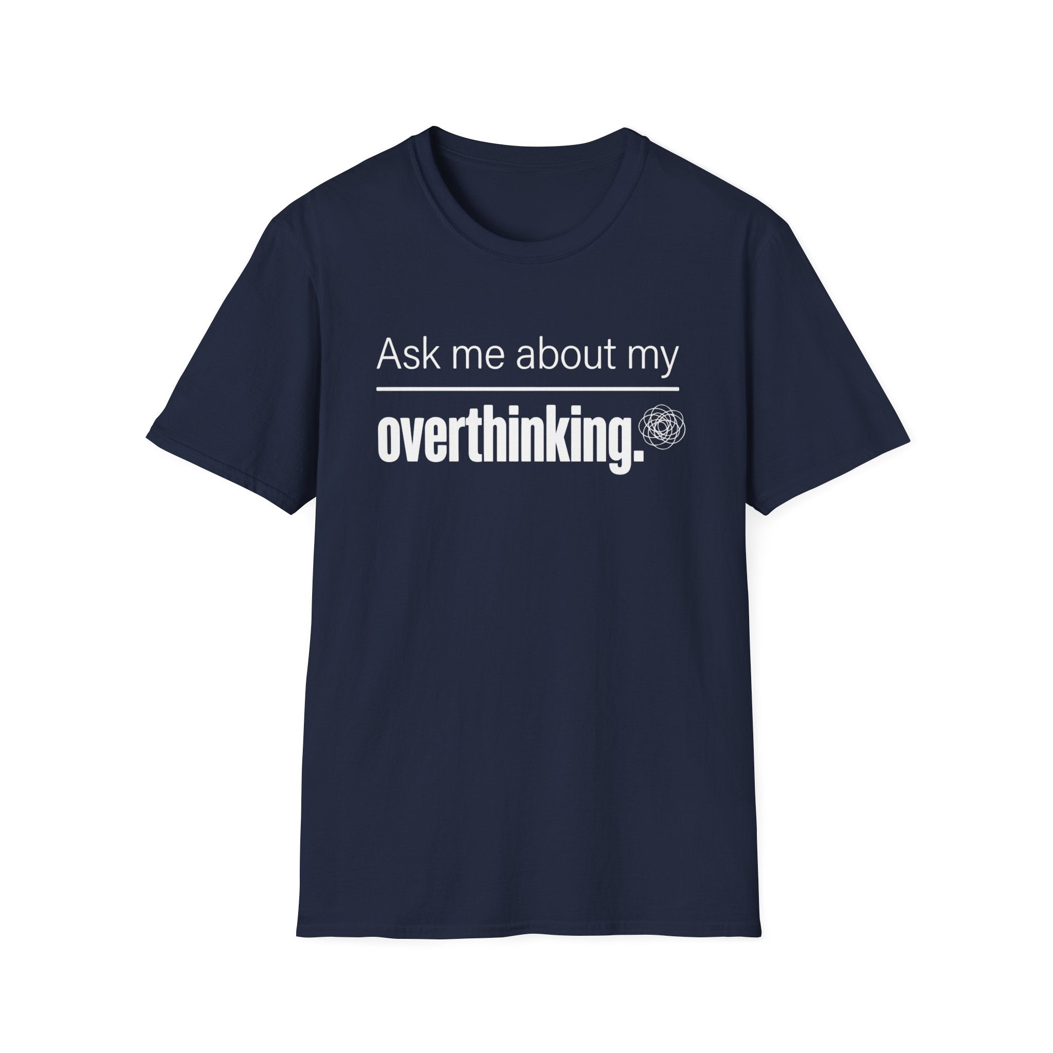 Overthinking T-Shirt — "Ask Me About My Overthinking" Graphic Tee