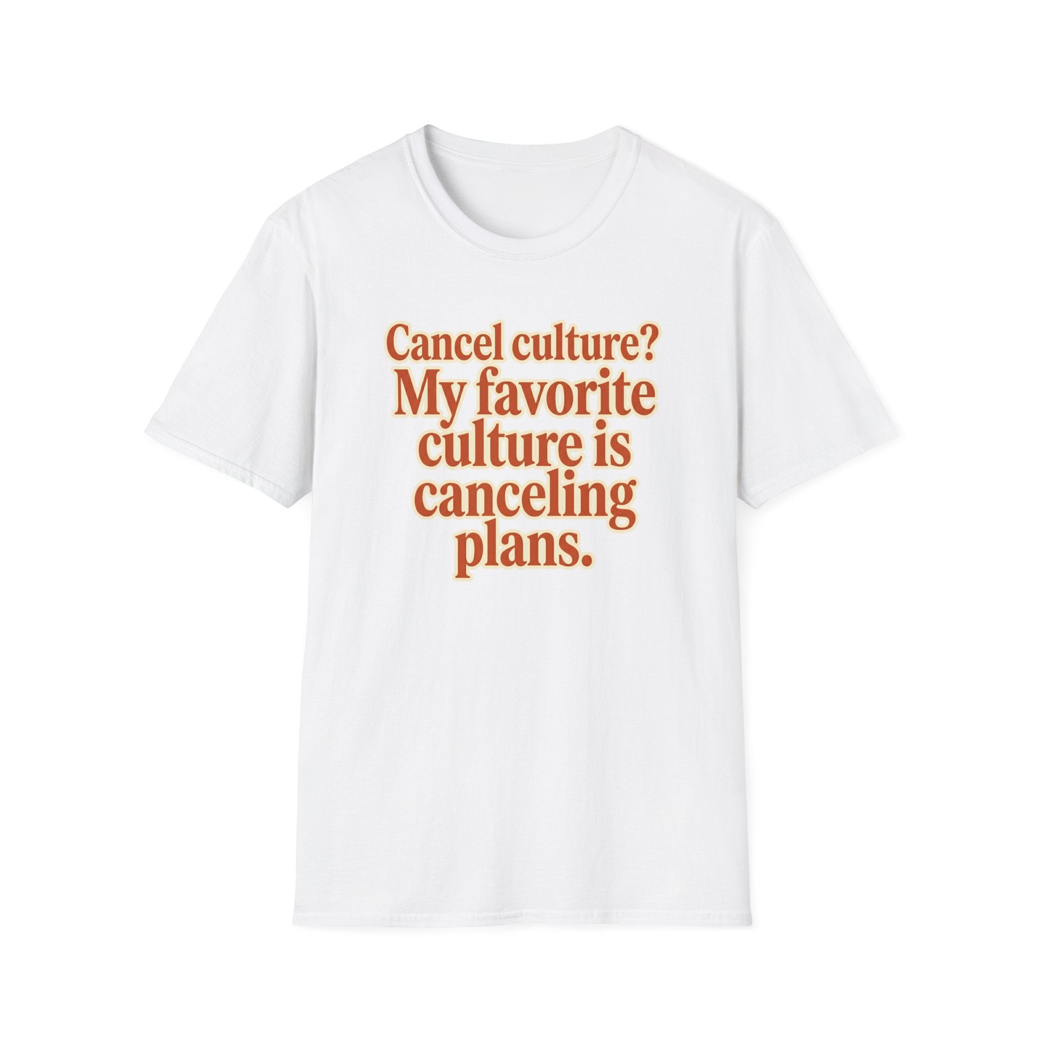 T-Shirt — "Cancel culture? My favorite culture is canceling plans." Graphic Tee
