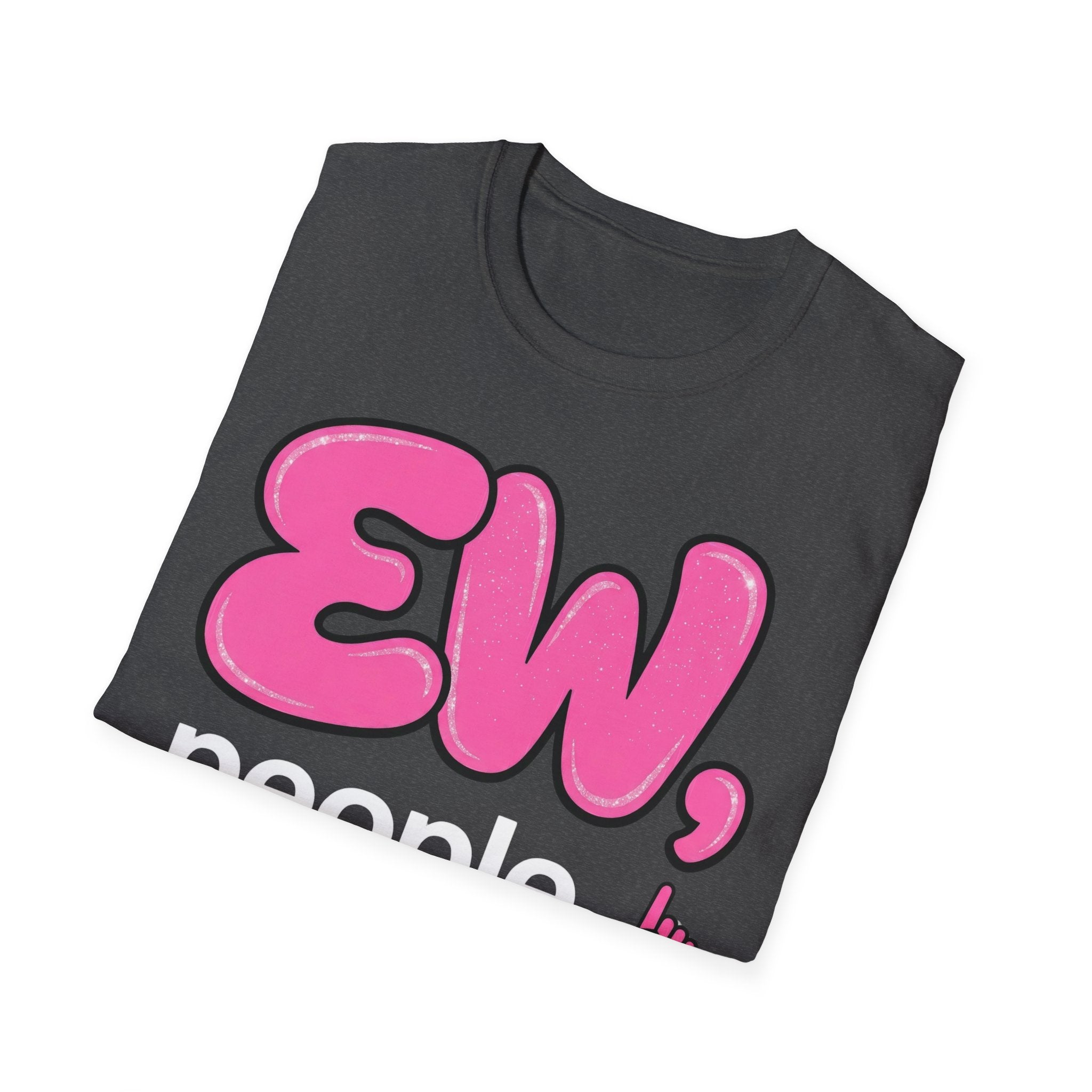 Ew, People T shirt