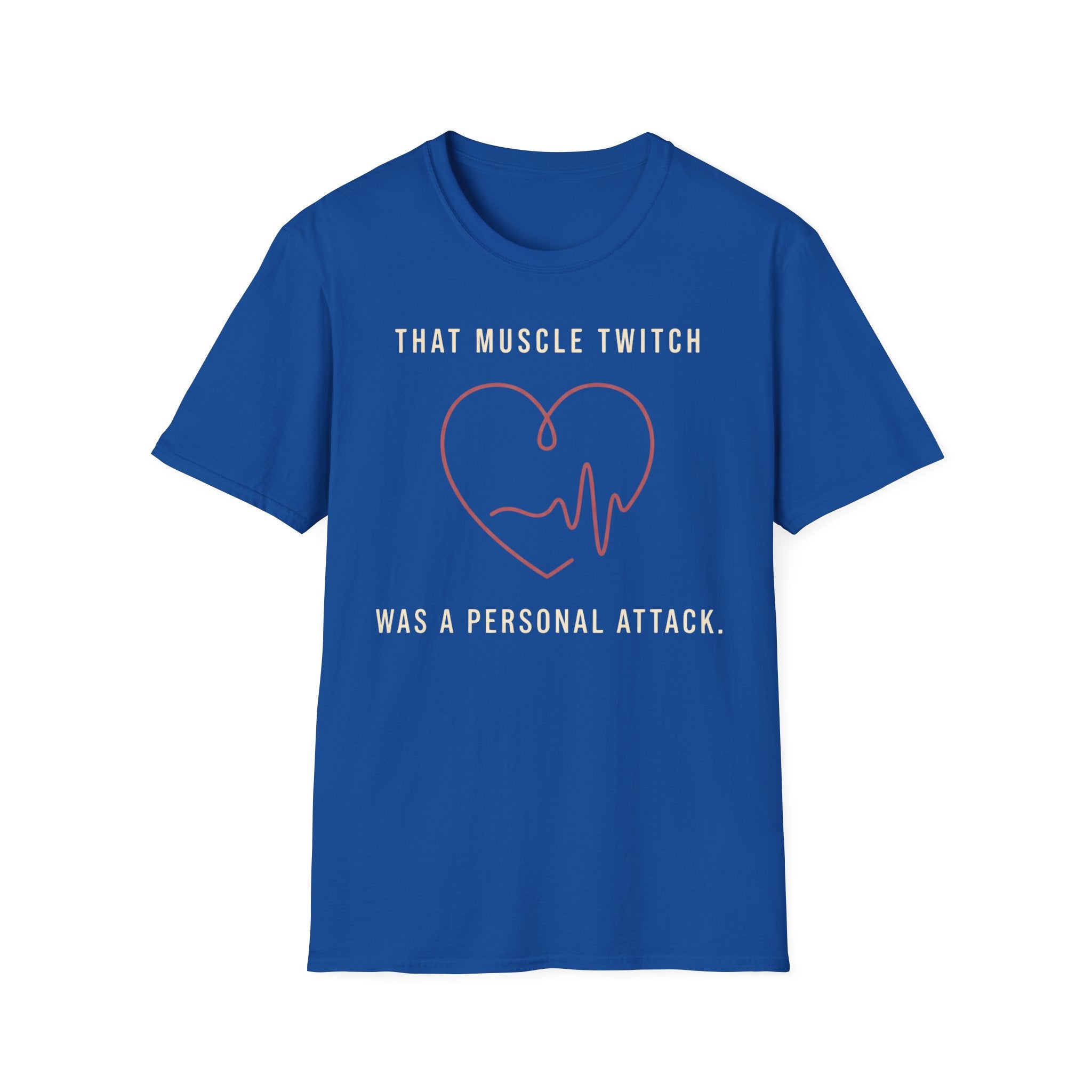 Funny Muscle Twitch T-Shirt — "That Muscle Twitch Was a Personal Attack"