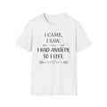Anxiety Funny T-Shirt — “I Came, I Saw, I Had Anxiety, So I Left” Graphic Tee