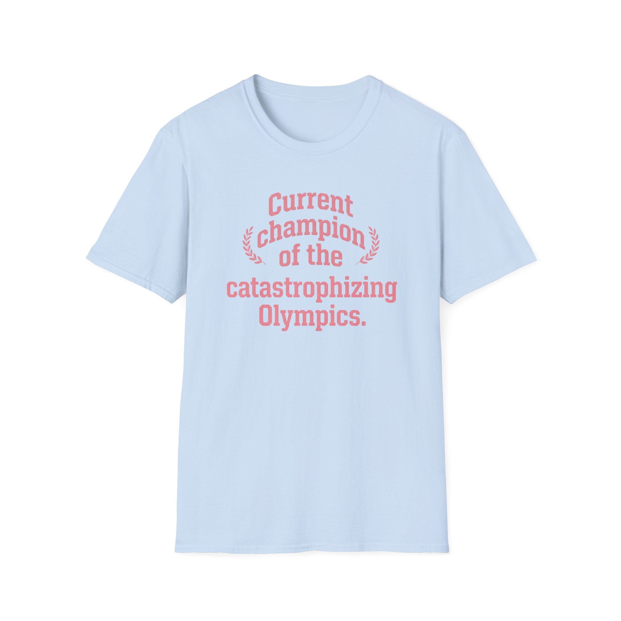 Catastrophizing Olympics T-Shirt — "Current Champion of the Catastrophizing Olympics" Funny Mental Health Tee