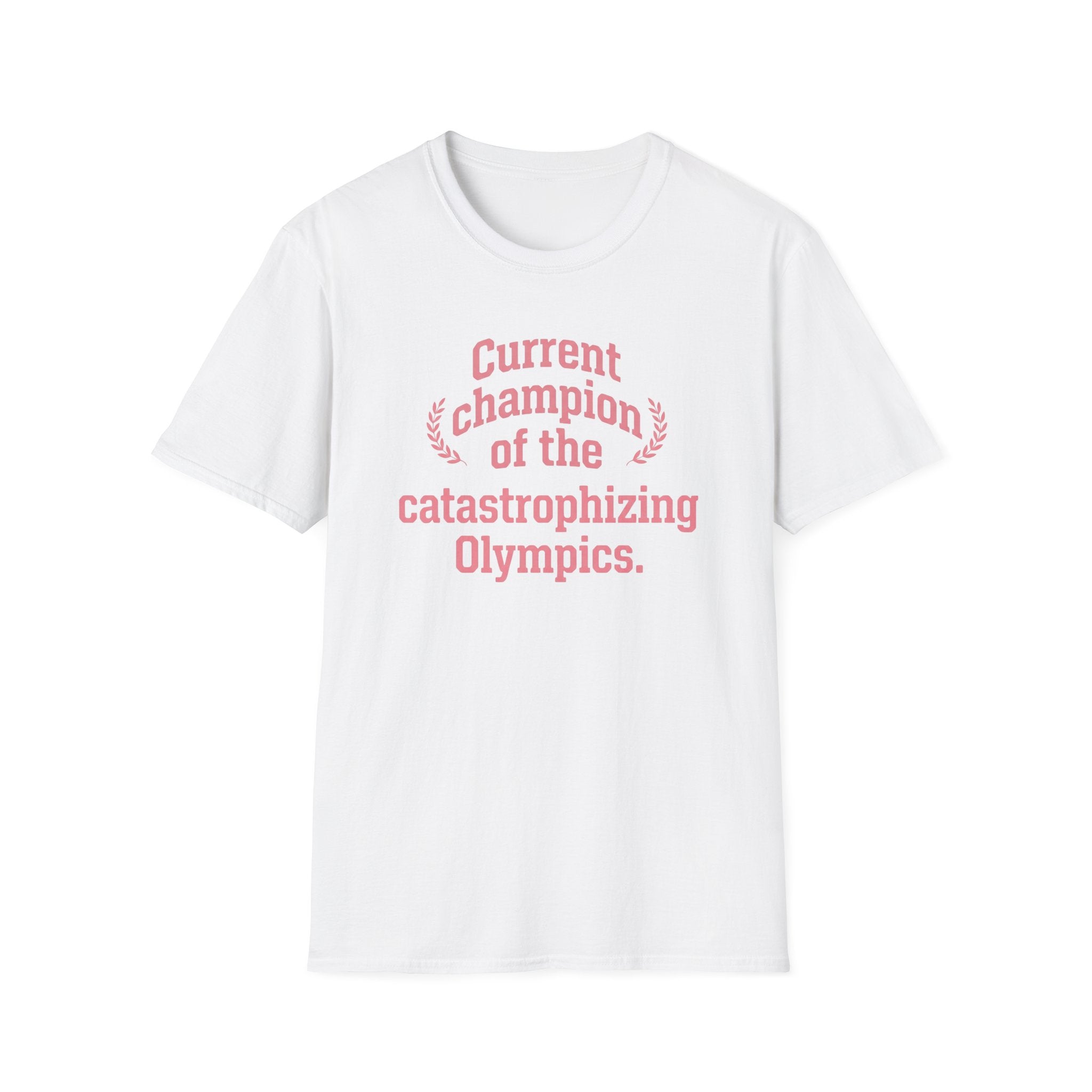 Catastrophizing Olympics T-Shirt — "Current Champion of the Catastrophizing Olympics" Funny Mental Health Tee