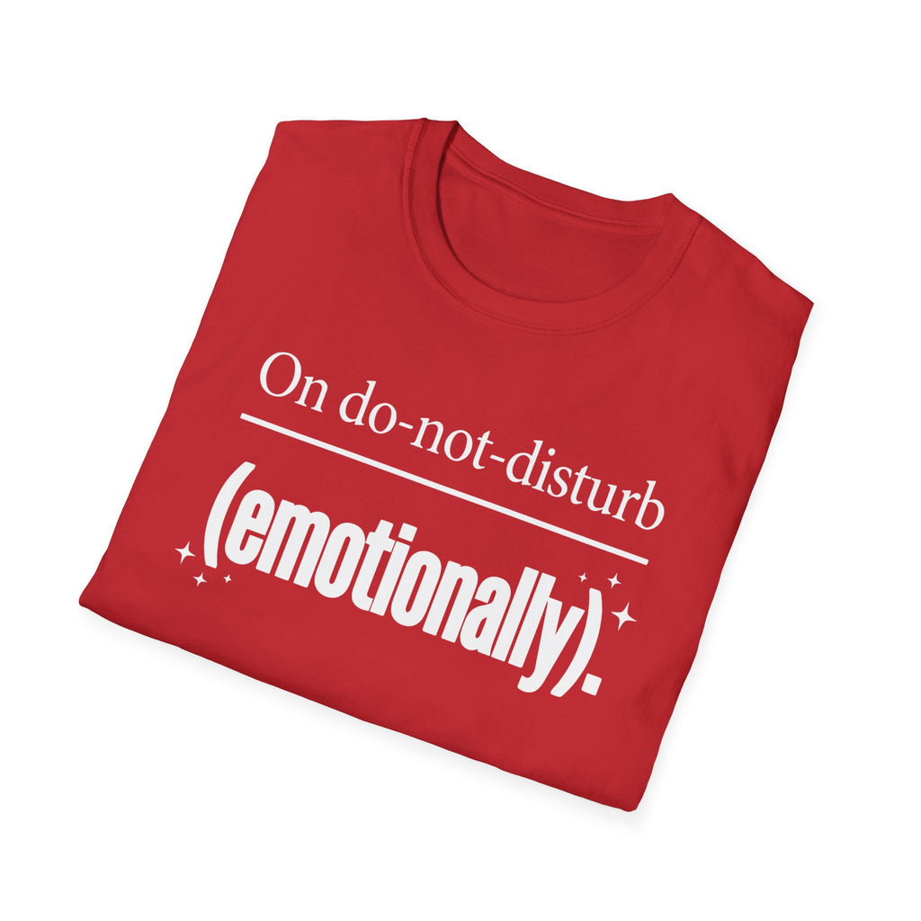 Emotional Do-Not-Disturb T-Shirt — "On do-not-disturb (emotionally)"