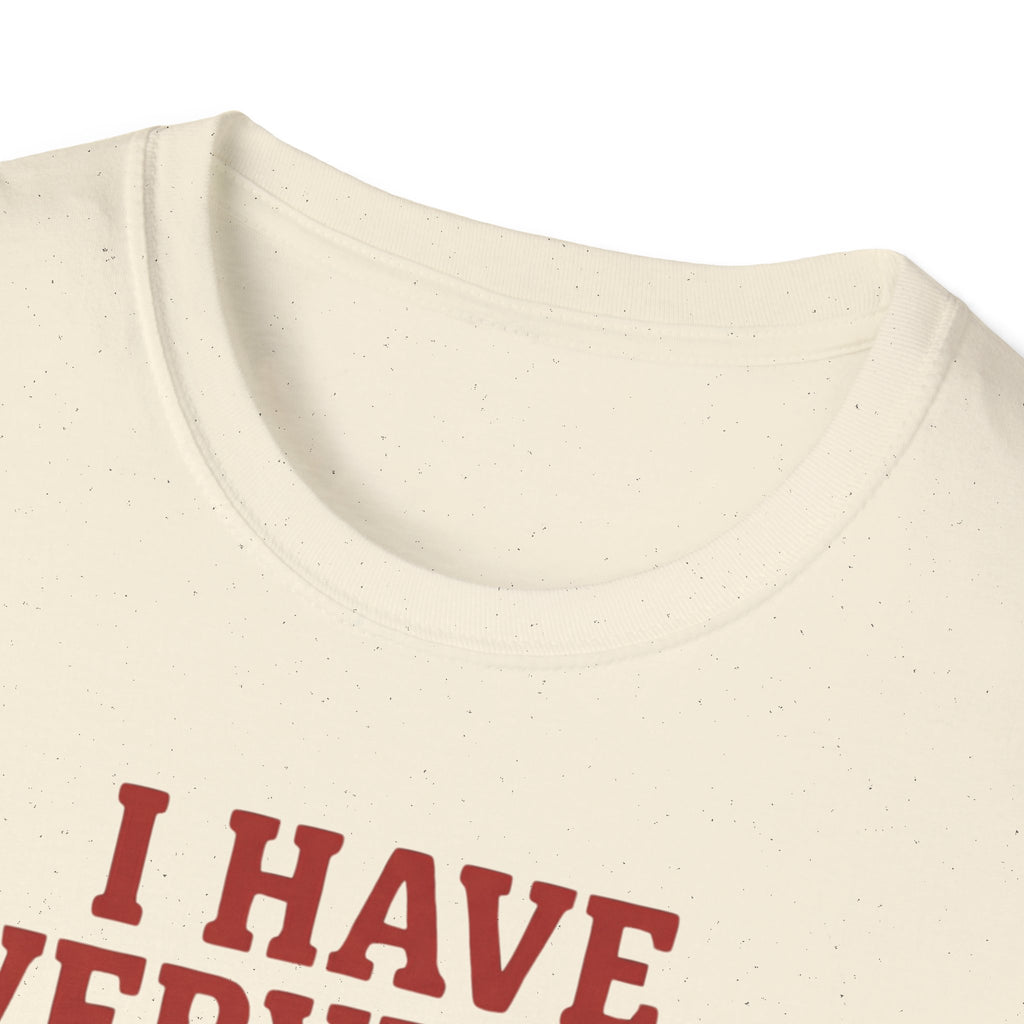 I Have Everything Under Control T shirt