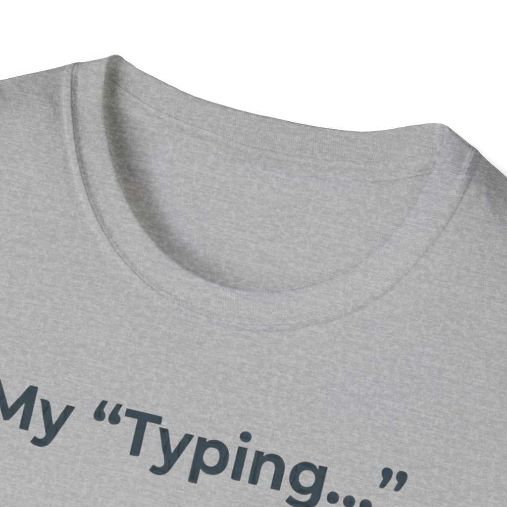 My Typing Is Just Me Deleting, Me Deleting, A Rant T shirt