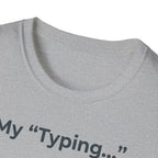 My Typing Is Just Me Deleting, Me Deleting, A Rant T shirt