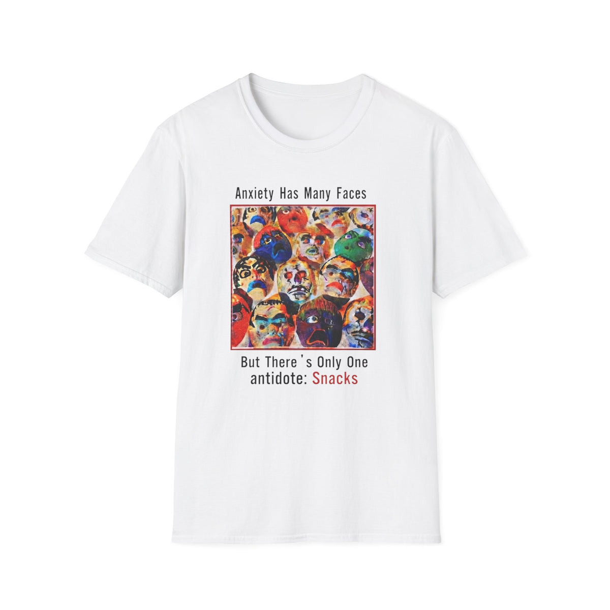 Anxiety Has Many Faces T-Shirt — 'But There's Only One Antidote: Snacks' Graphic Tee