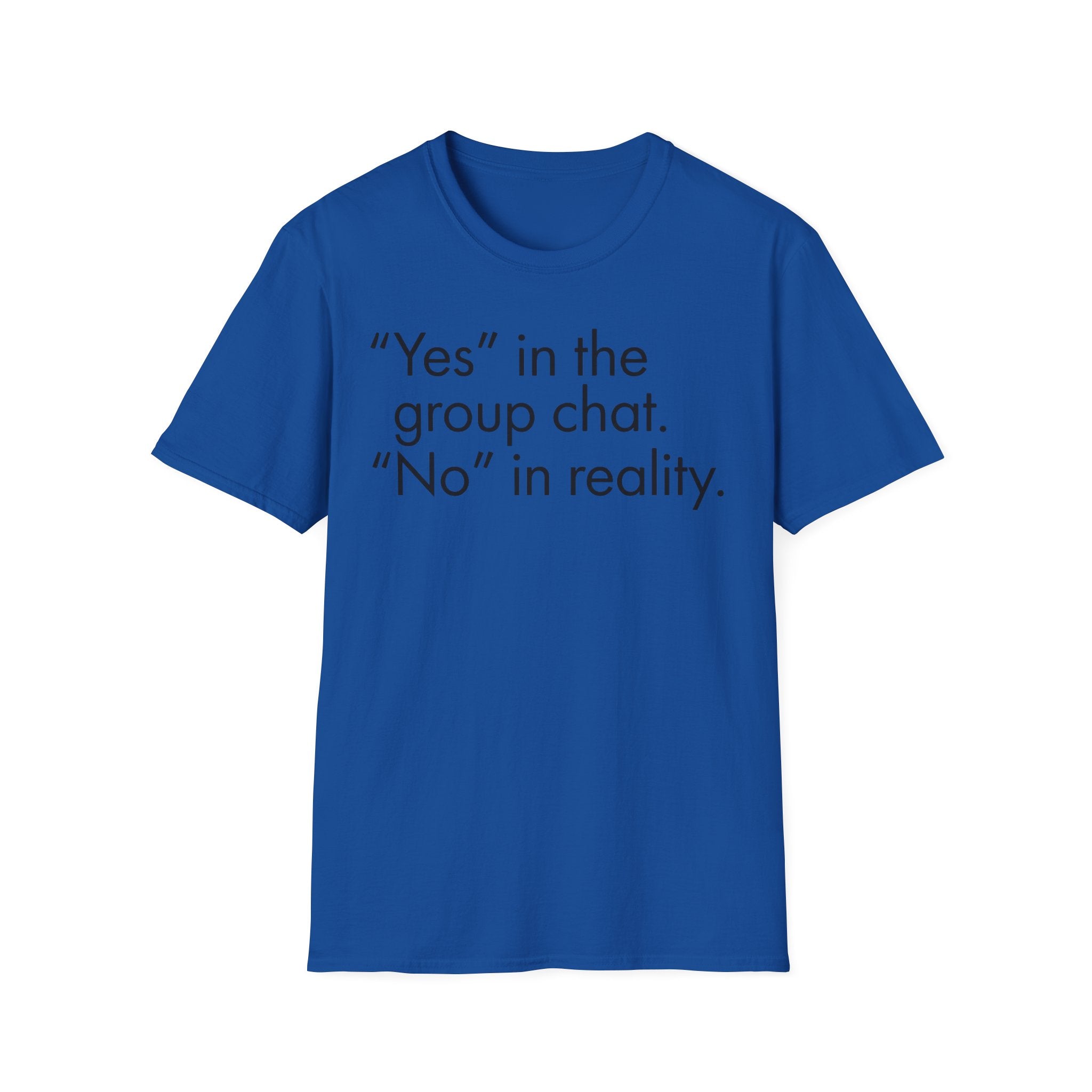 Yes in Group No in Reality - Sarcastic Minimalist Graphic T-Shirt