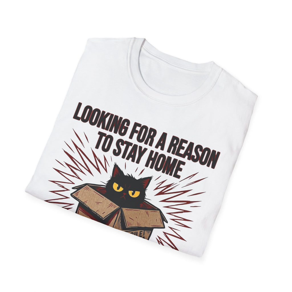 Looking for a Reason to Stay Home — Cat Edition T shirt