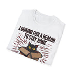 Looking for a Reason to Stay Home — Cat Edition T shirt