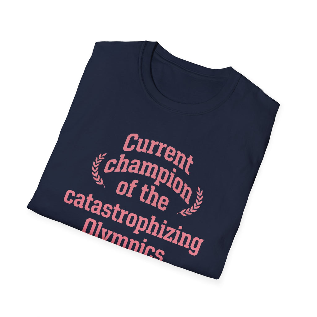 Catastrophizing Olympics T-Shirt — "Current Champion of the Catastrophizing Olympics" Funny Mental Health Tee