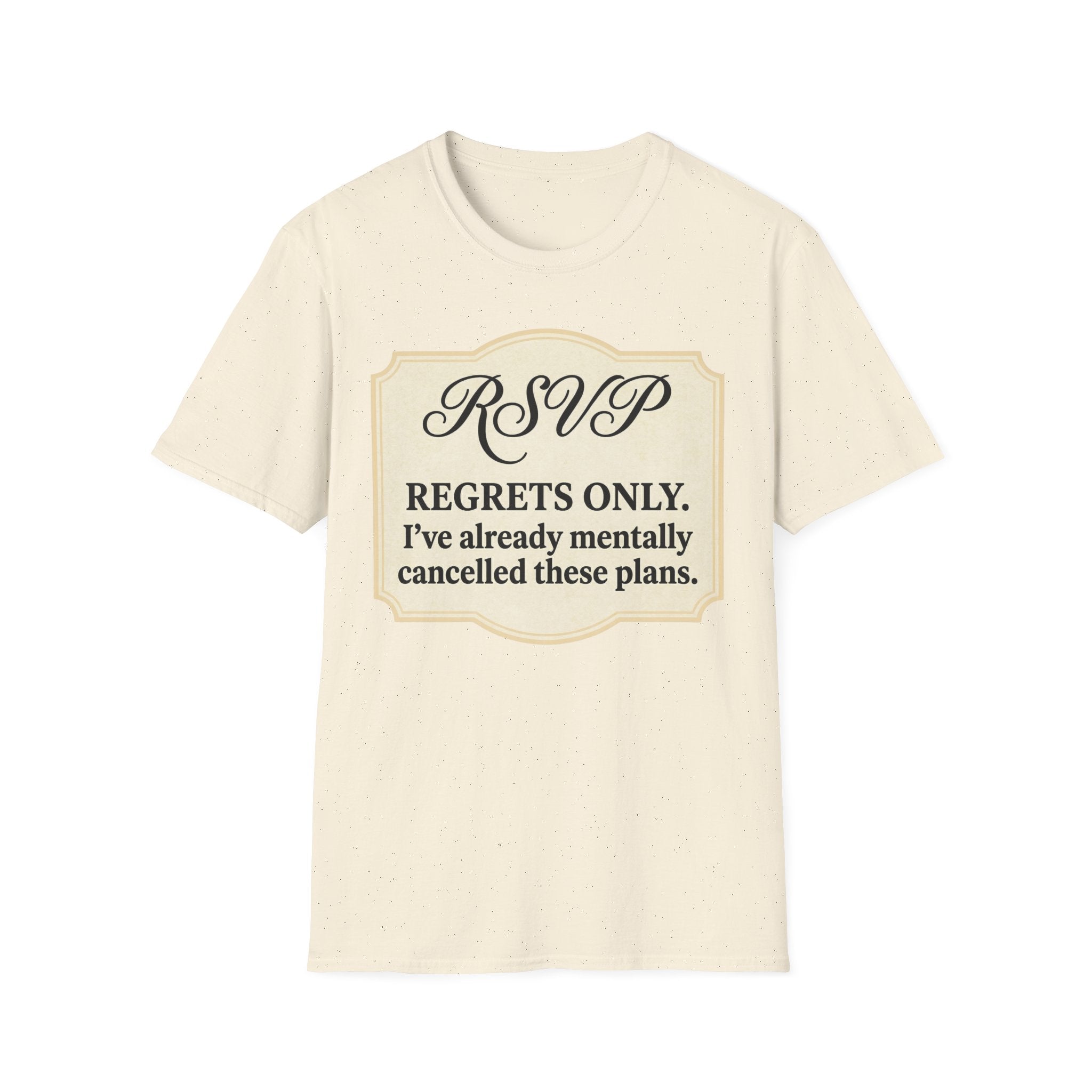 RSVP: Regrets Only (Already Cancelled Plans) T shirt