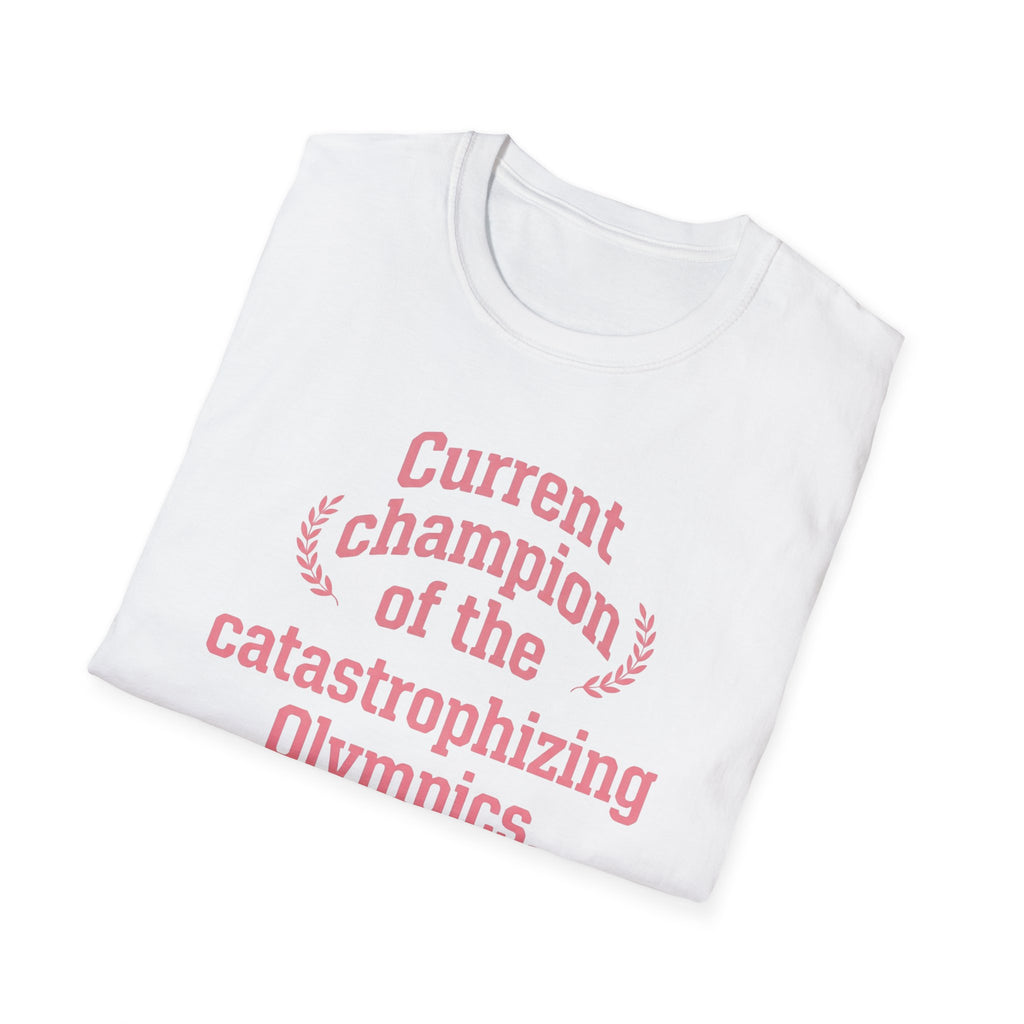 Catastrophizing Olympics T-Shirt — "Current Champion of the Catastrophizing Olympics" Funny Mental Health Tee