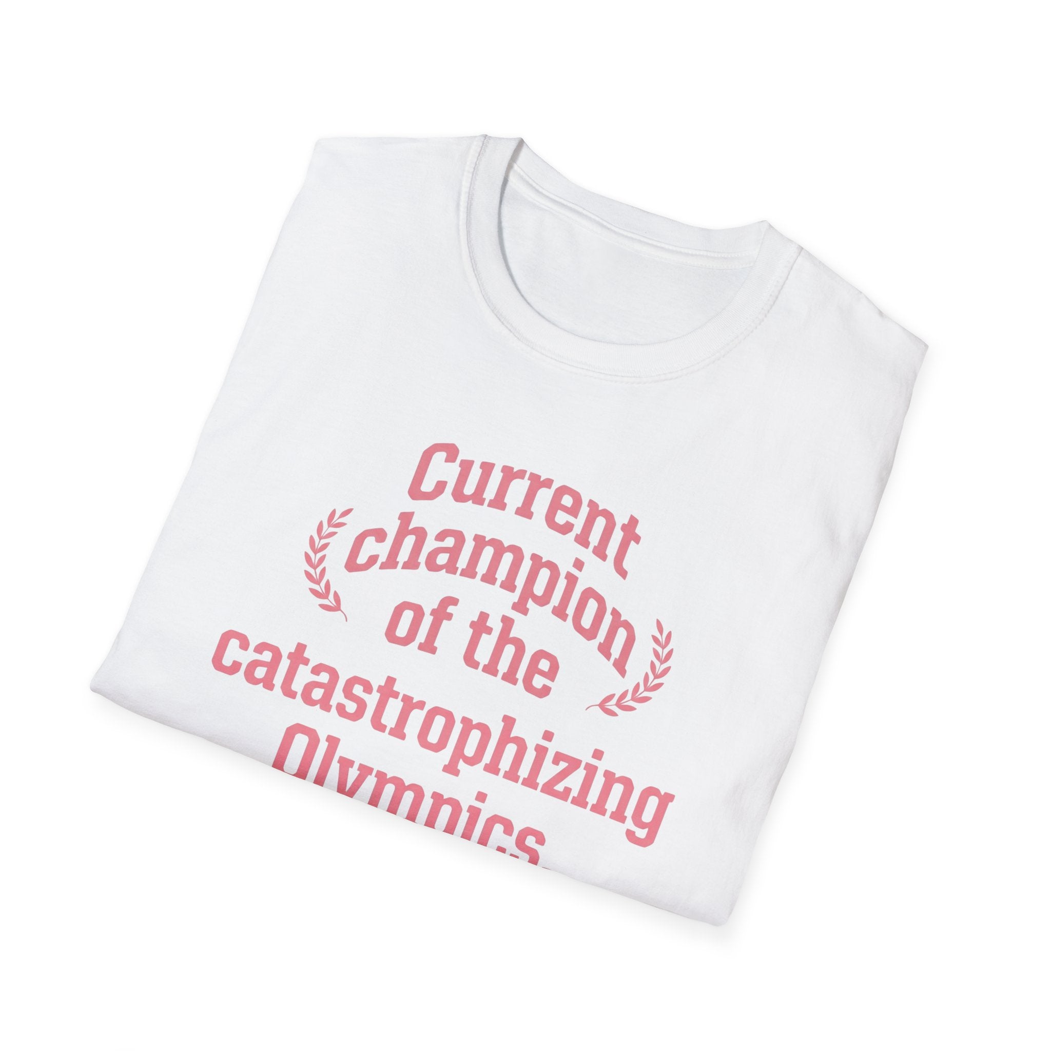 Catastrophizing Olympics T-Shirt — "Current Champion of the Catastrophizing Olympics" Funny Mental Health Tee