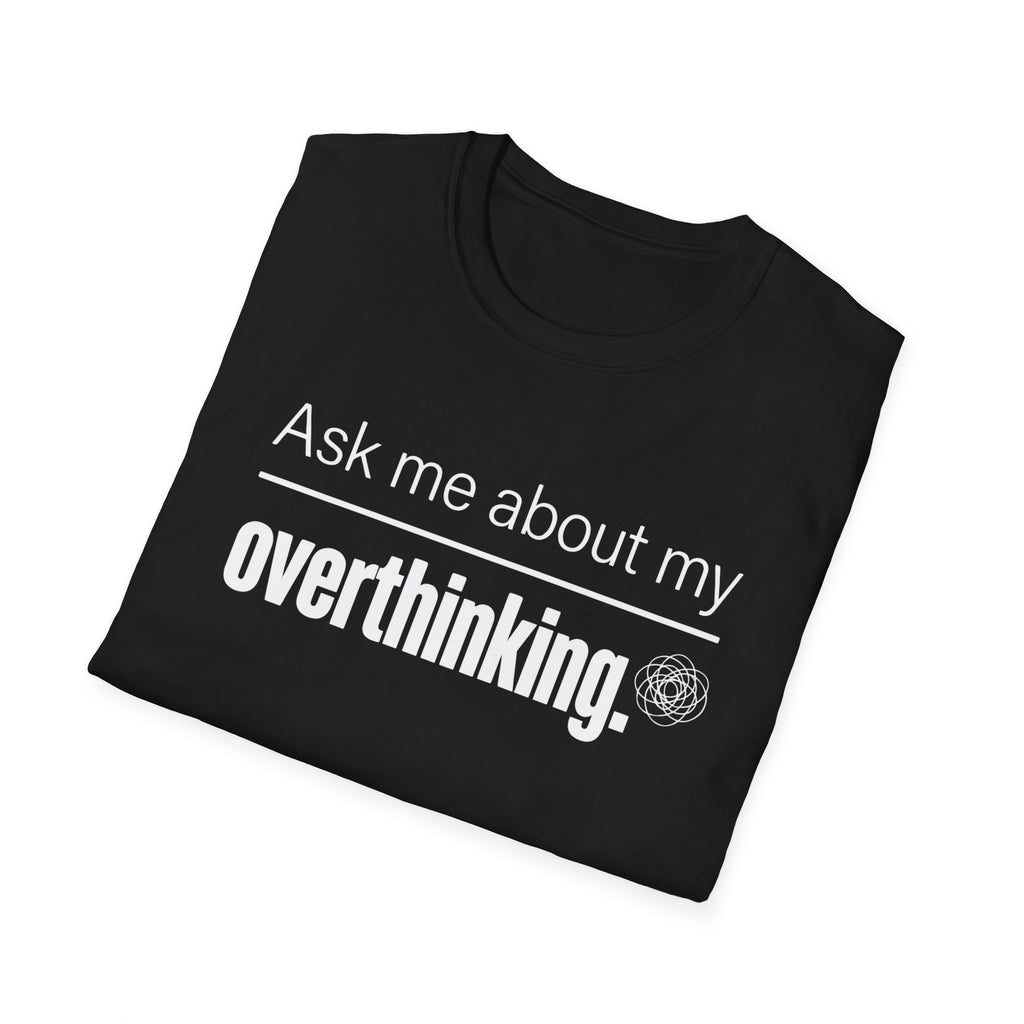 Overthinking T-Shirt — "Ask Me About My Overthinking" Graphic Tee