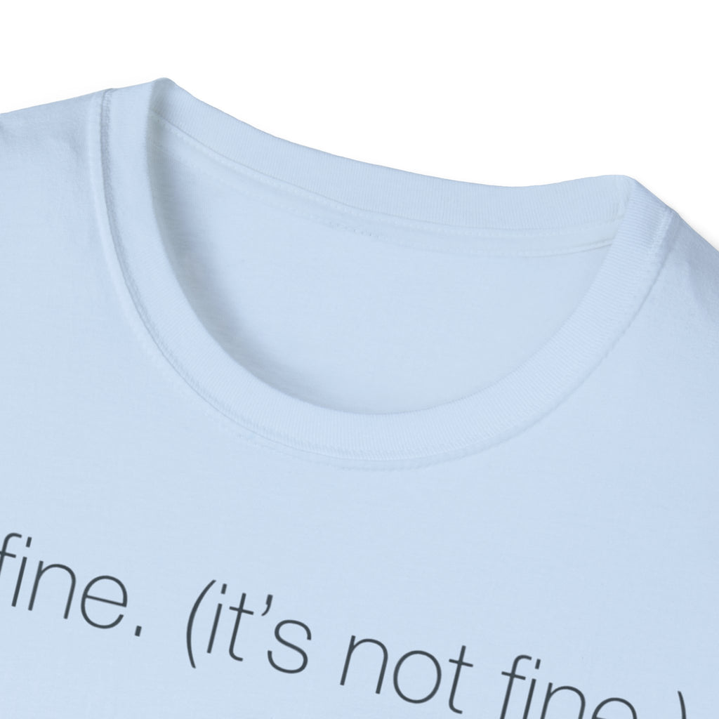 It’s Fine (Not Fine) T shirt