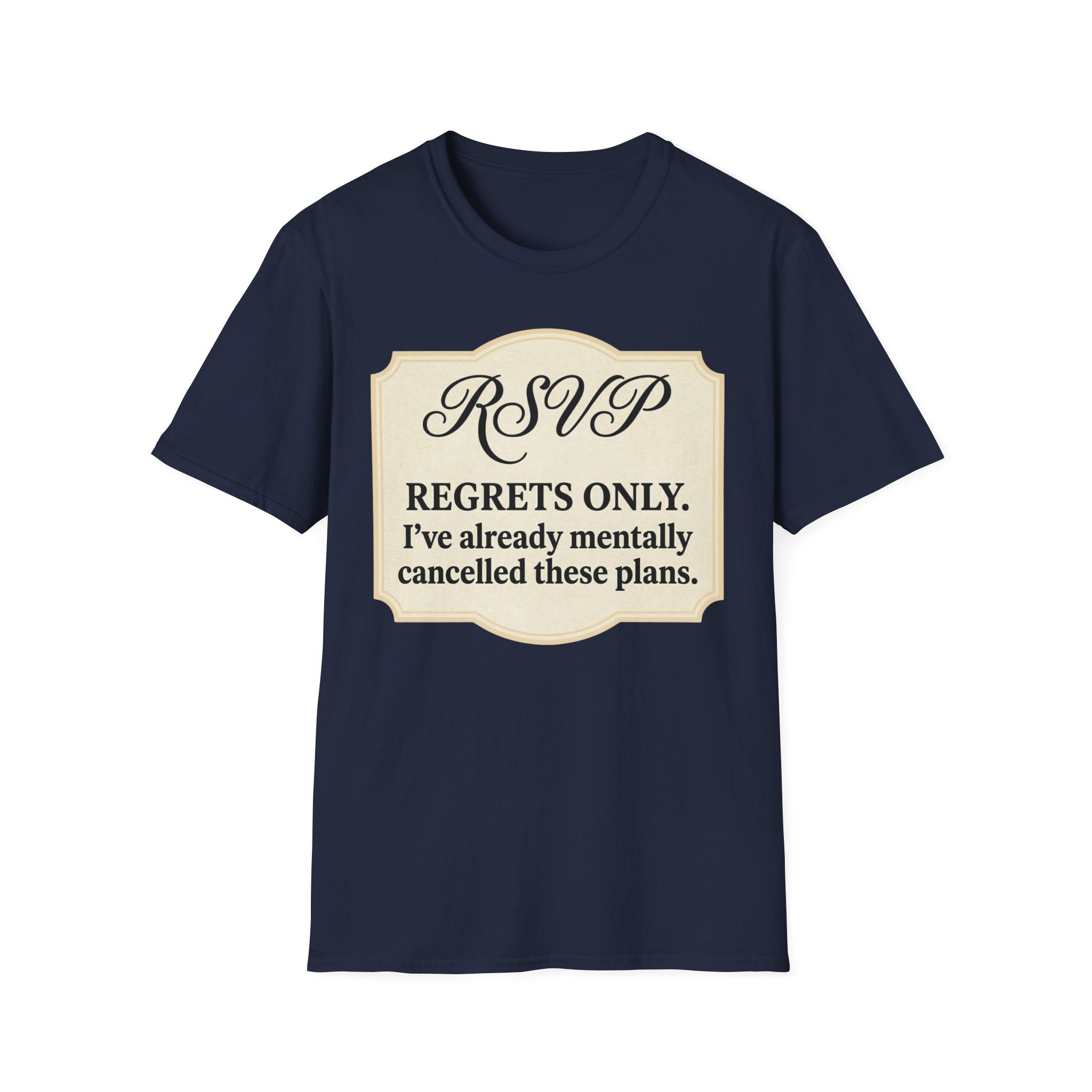 RSVP: Regrets Only (Already Cancelled Plans) T shirt