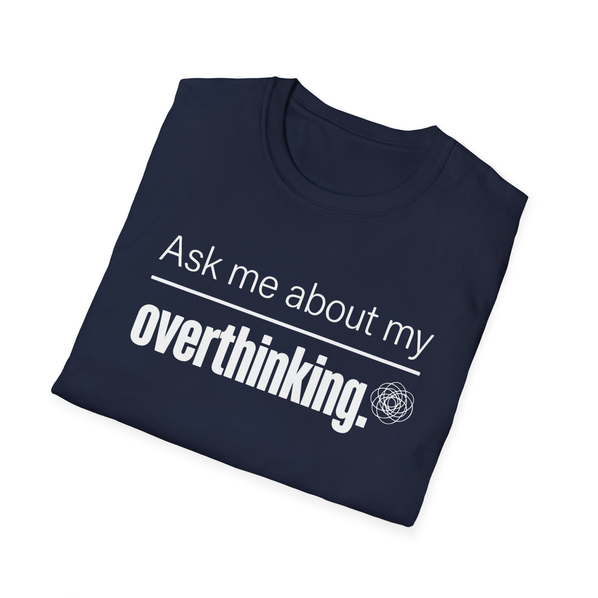 Overthinking T-Shirt — "Ask Me About My Overthinking" Graphic Tee