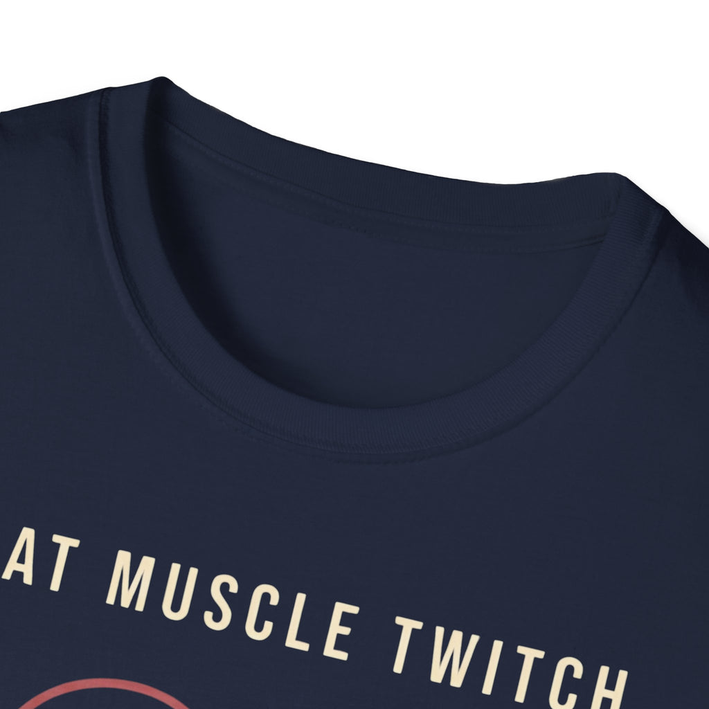 Funny Muscle Twitch T-Shirt — "That Muscle Twitch Was a Personal Attack"