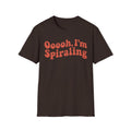 Oooooh, I’m Spiraling T shirt