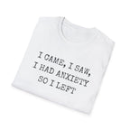 I Came I Saw I Had Anxiety So I Left Tee — Funny Anxiety Awareness T-Shirt