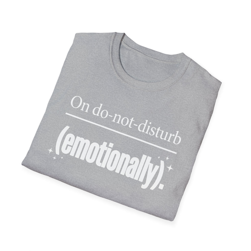 Emotional Do-Not-Disturb T-Shirt — "On do-not-disturb (emotionally)"