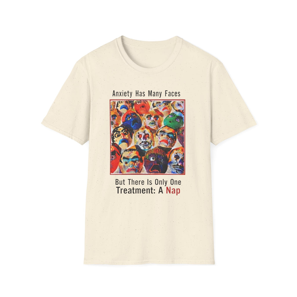 Anxiety Has Many Faces T-Shirt — 'There Is Only One Treatment: A Nap' Graphic Tee