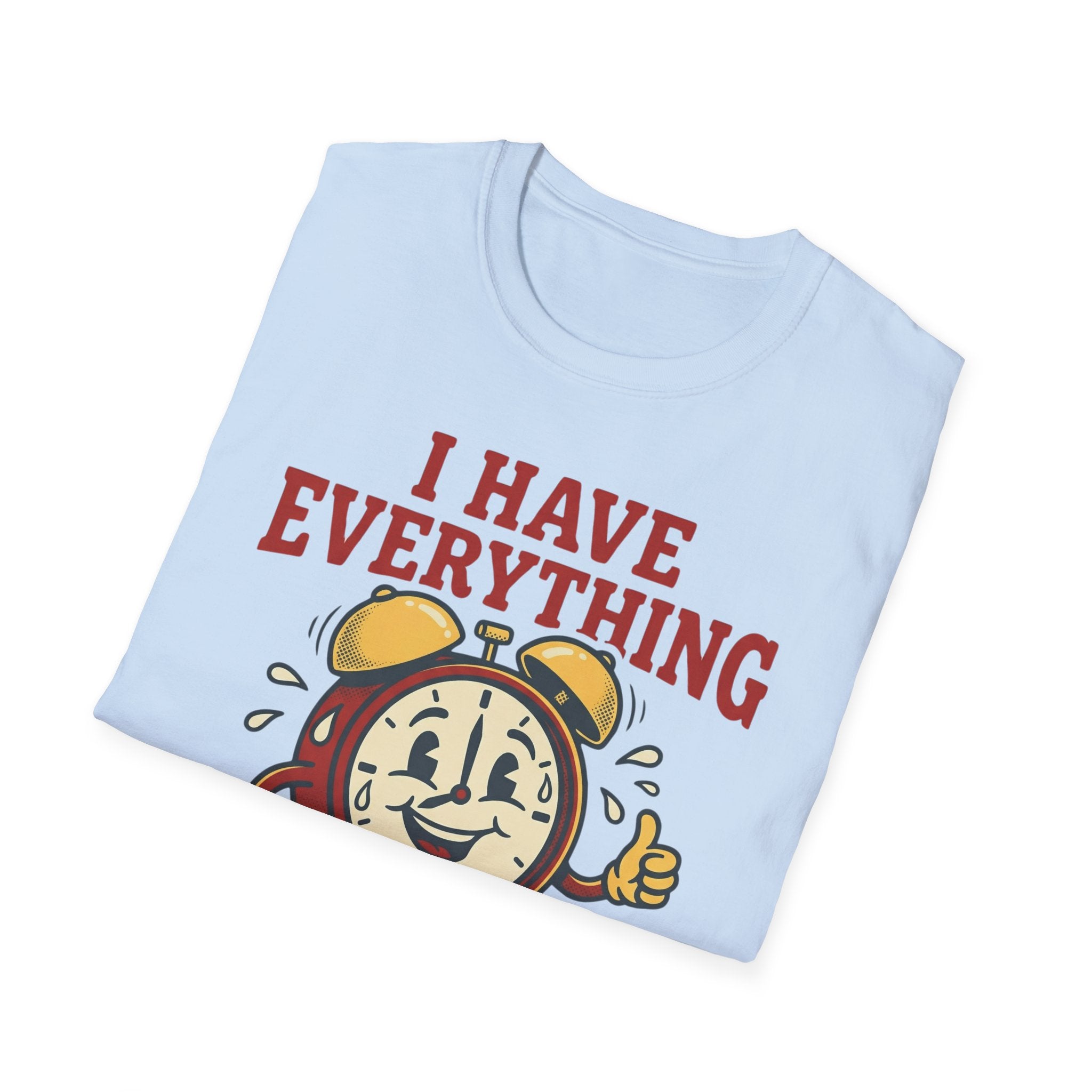 I Have Everything Under Control T shirt