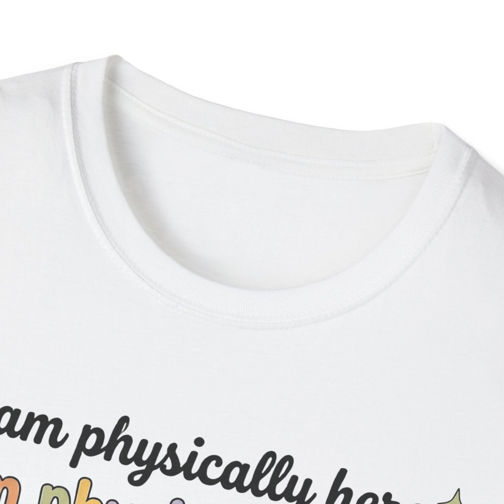 “Physically Here, Mentally in My Bed” T-Shirt