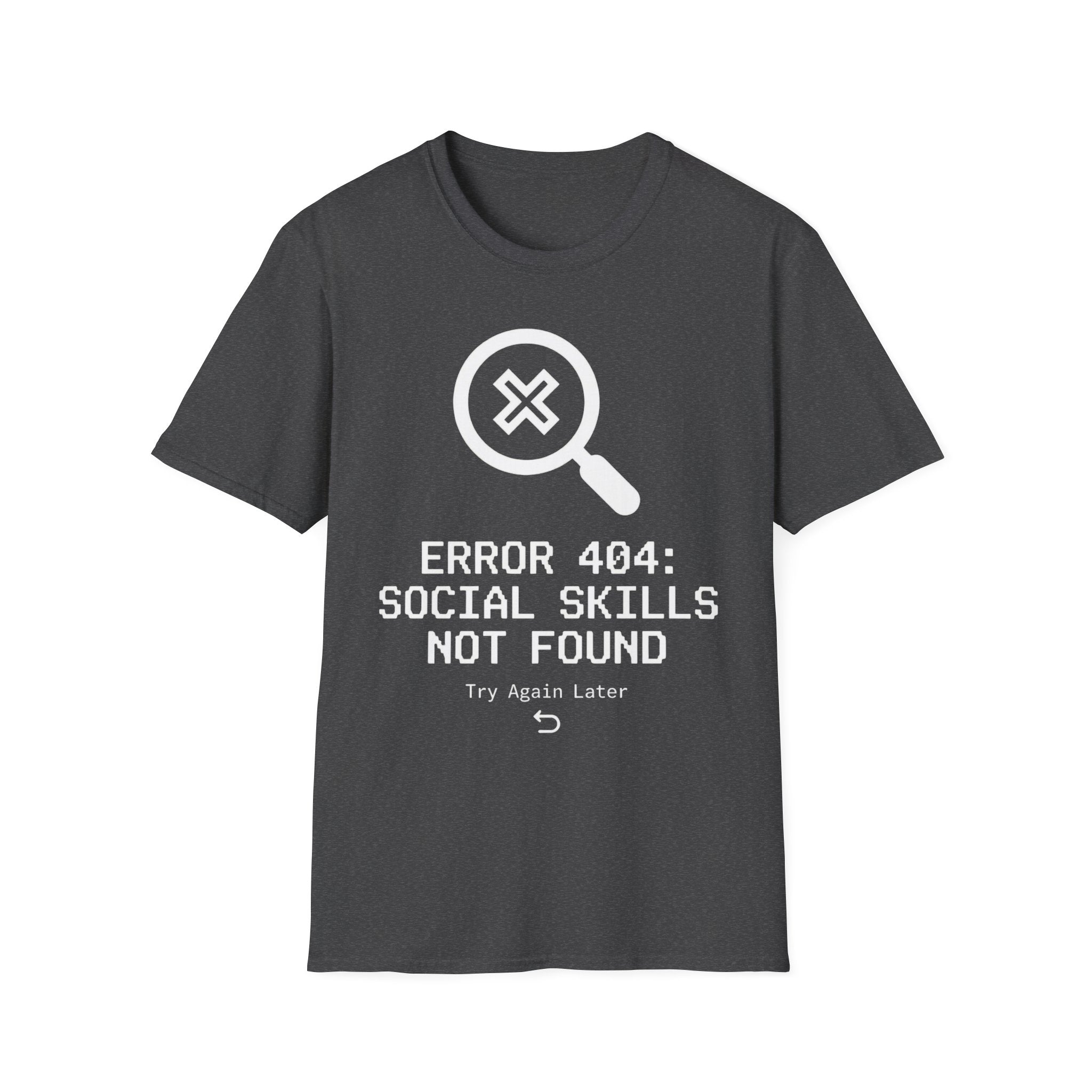 Error 404: Social Skills Not Found T shirt
