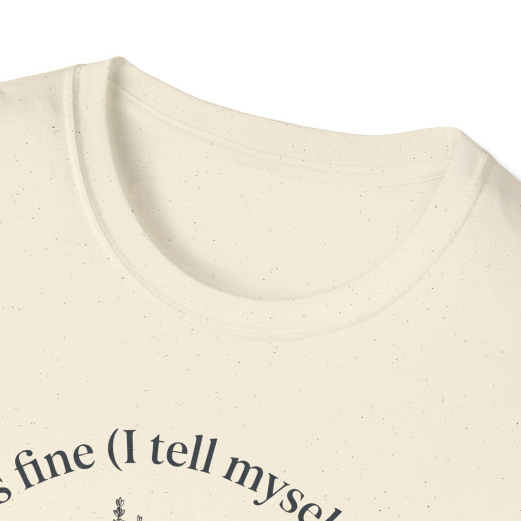 T-Shirt — "Every Thing's Fine I Tell Myself 3-4 Times a Day" Minimal Botanical Mental Health Tee