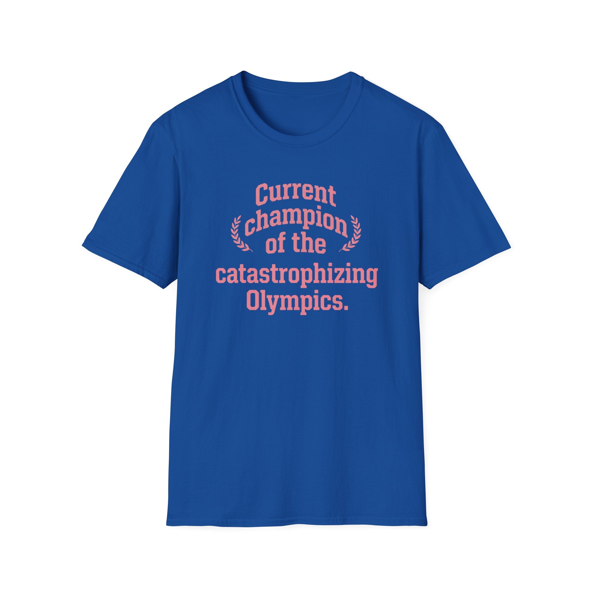 Catastrophizing Olympics T-Shirt — "Current Champion of the Catastrophizing Olympics" Funny Mental Health Tee