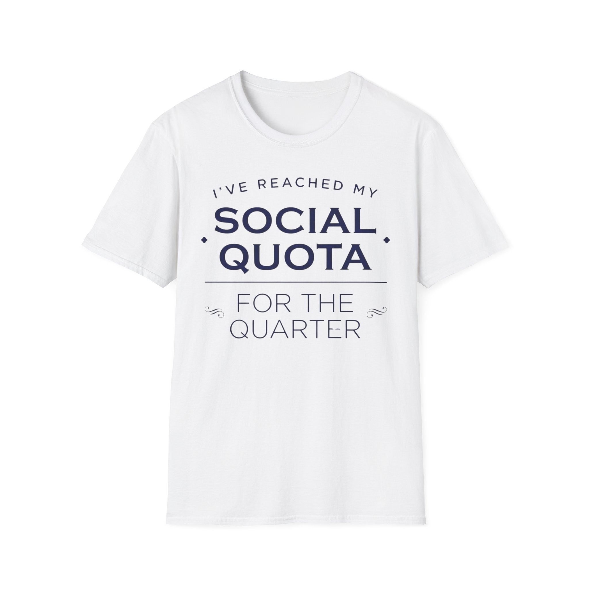 I’ve Reached My Social Quota T shirt