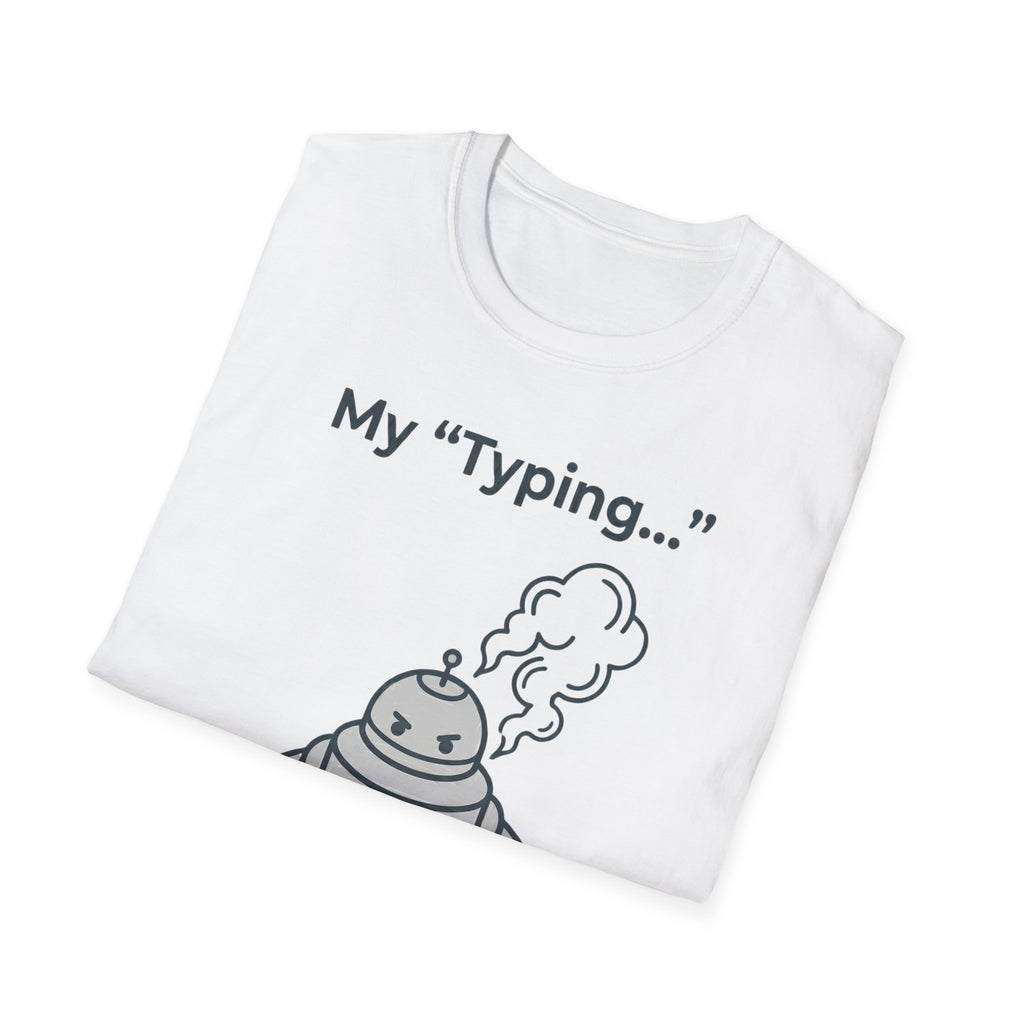 My Typing Is Just Me Deleting, Me Deleting, A Rant T shirt