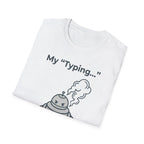My Typing Is Just Me Deleting, Me Deleting, A Rant T shirt