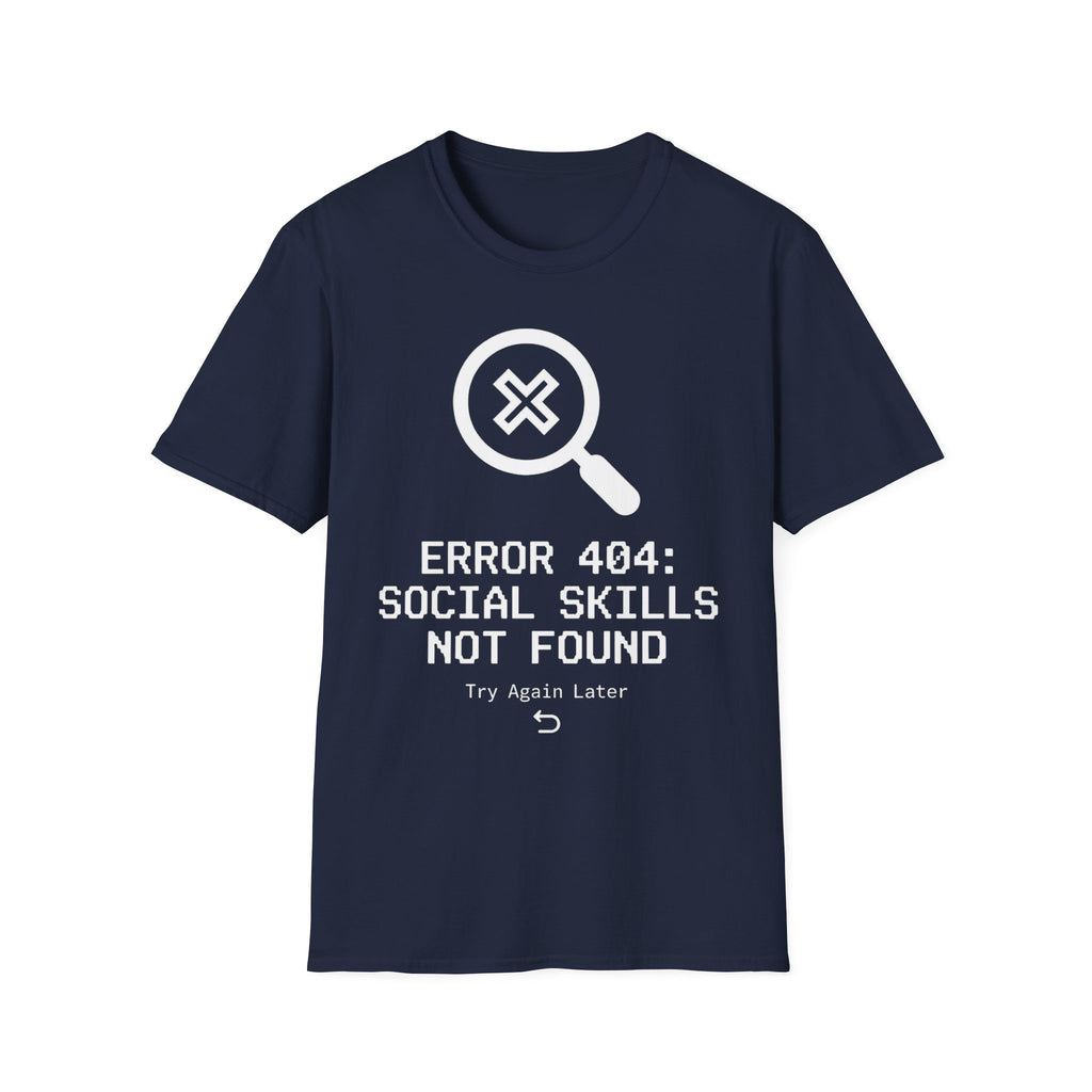 Error 404: Social Skills Not Found T shirt