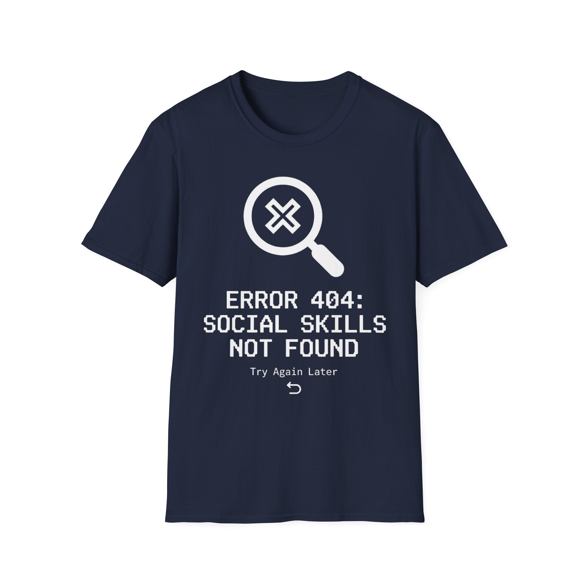 Error 404: Social Skills Not Found T shirt
