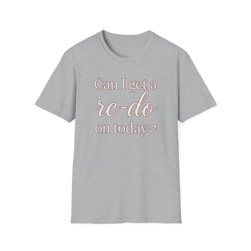 Can I Get a Re-Do on Today T‑Shirt