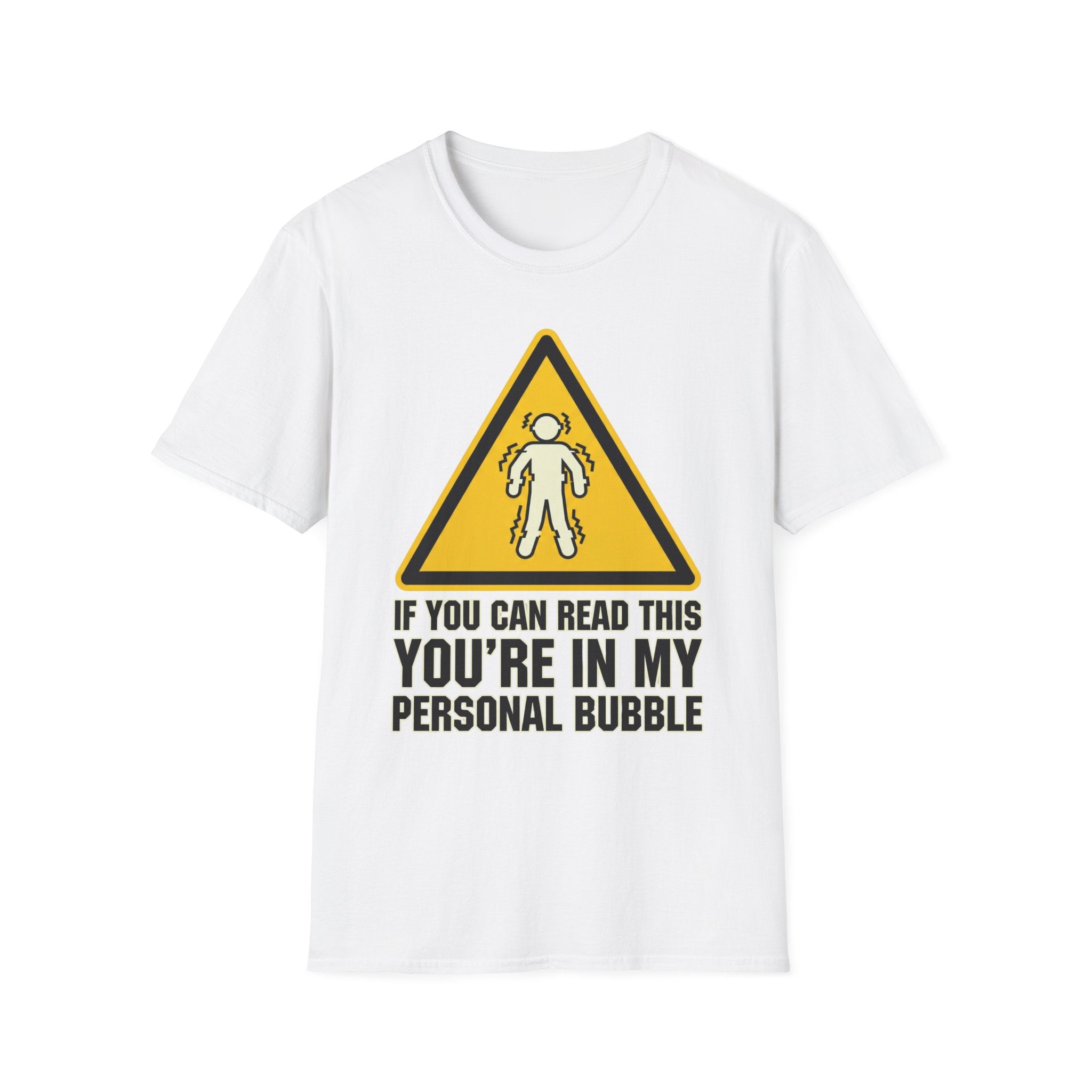 If You Can Read This, You’re in My Bubble T shirt
