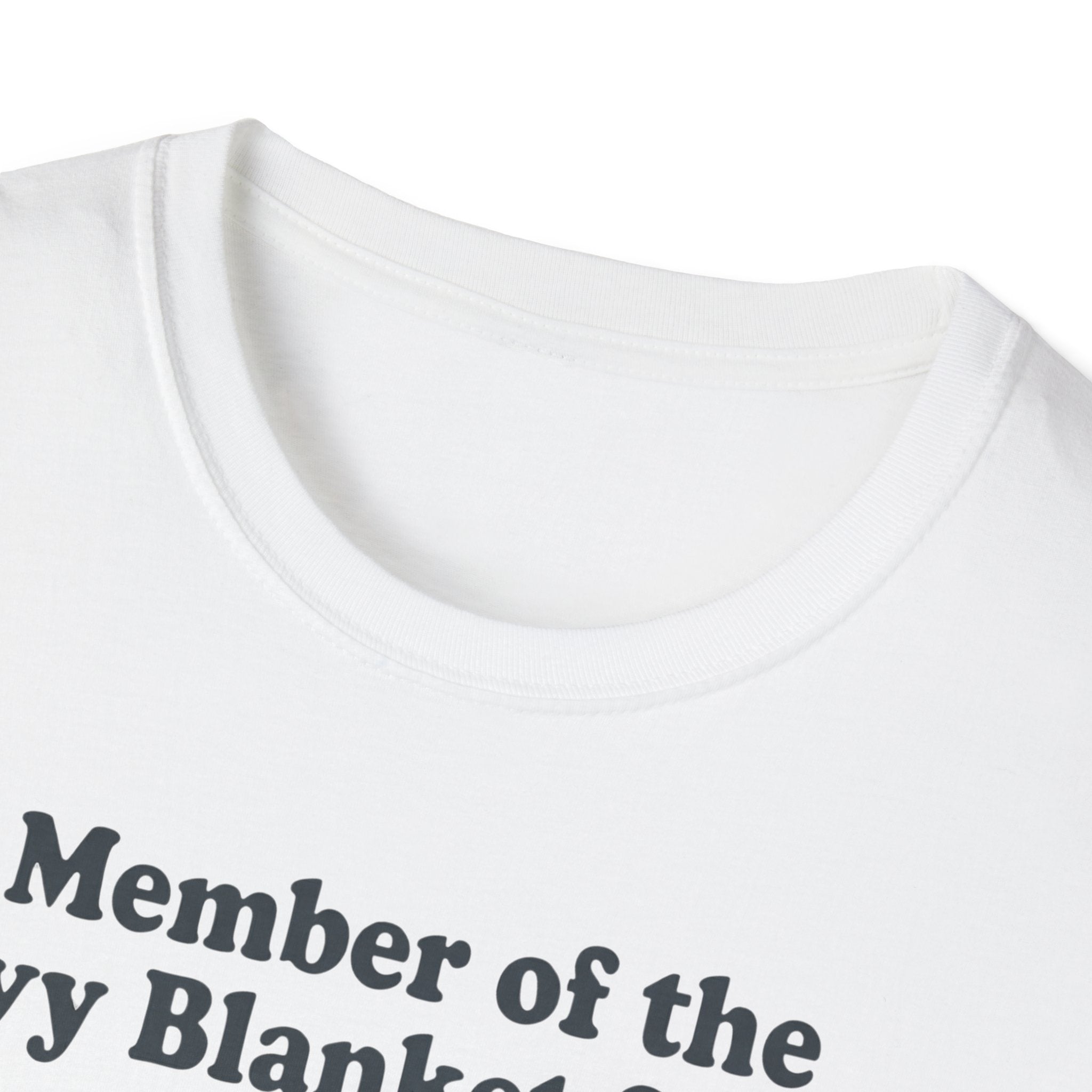 Member of the Heavy Blanket Society T shirt