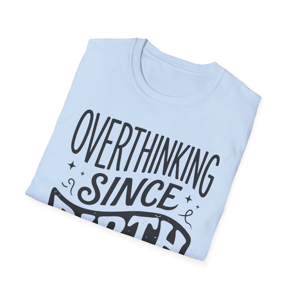 Overthinking Since Birth T-Shirt