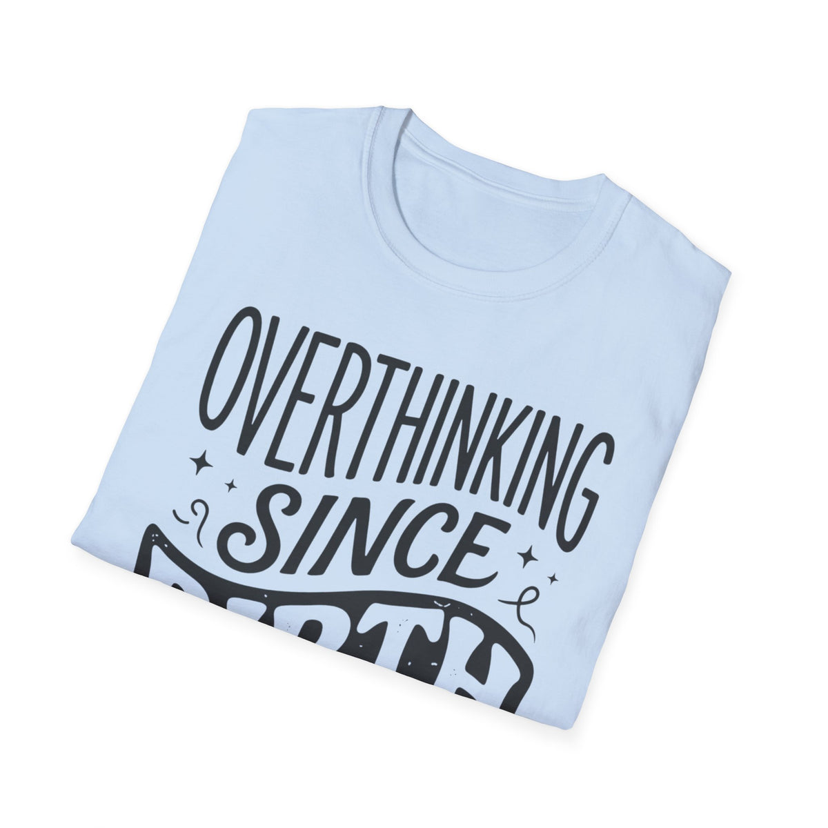 Overthinking Since Birth T-Shirt