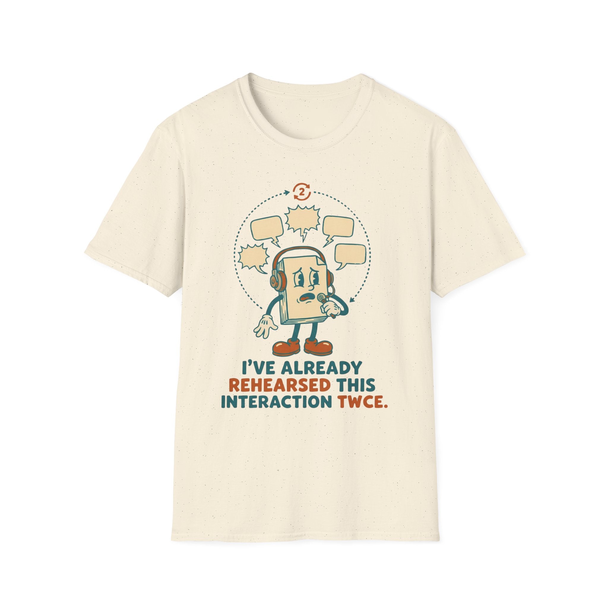 Already Rehearsed This Twice – Funny Anxiety T shirt