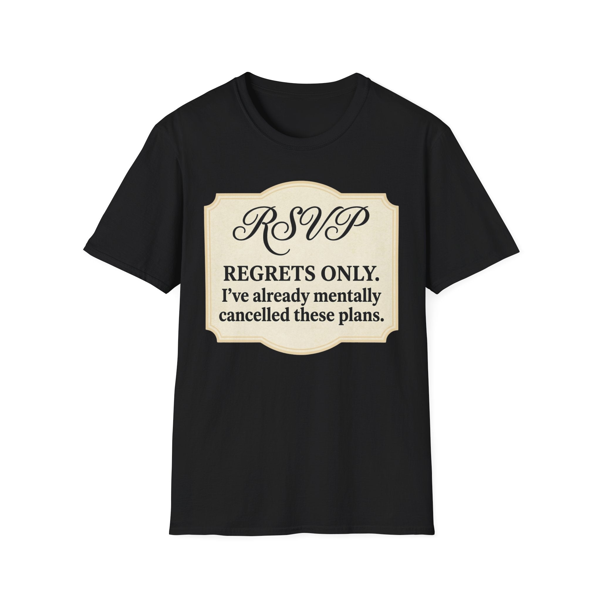 RSVP: Regrets Only (Already Cancelled Plans) T shirt